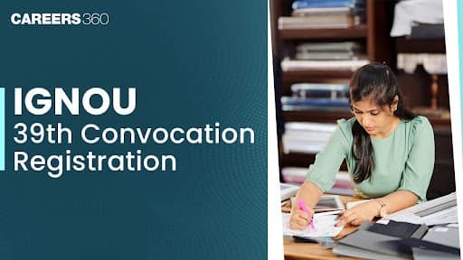 IGNOU 39th Convocation 2026 Registration (Started): Status, Details, Eligibility